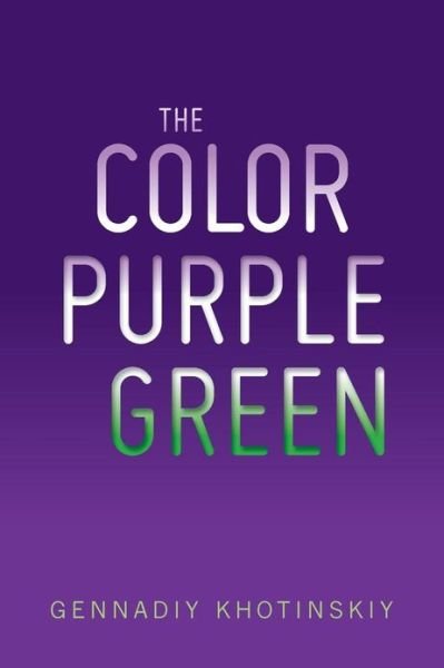 Cover for Gennadiy Khotinskiy · The Color Purple Green (Paperback Book) (2013)