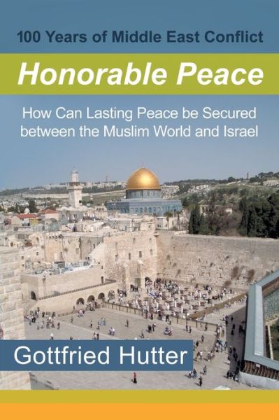 Cover for Gottfried Hutter · 100 Years of Middle East Conflict - Honorable Peace (Paperback Book) (2019)