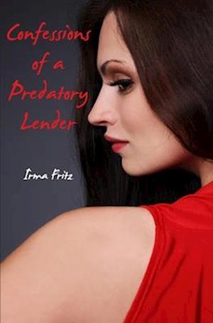 Cover for Irma Fritz · Confessions of a Predatory Lender (Book) (2013)