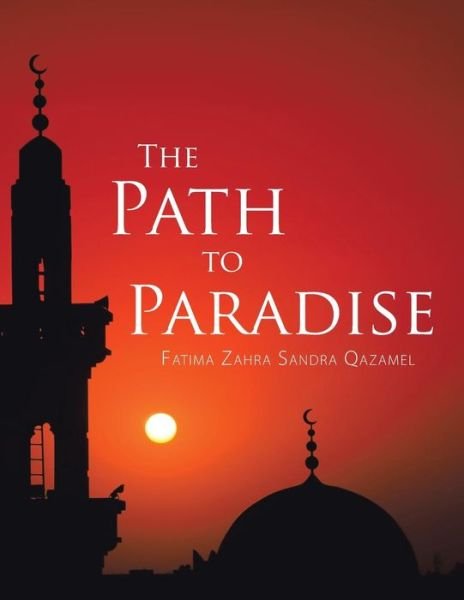 Cover for Fatima Zahra Sandra Qazamel · The Path to Paradise (Paperback Book) (2014)
