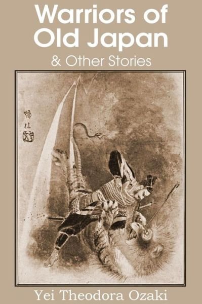 Cover for Yei Theodora Ozaki · Warriors of Old Japan and Other Stories (Paperback Book) (2013)