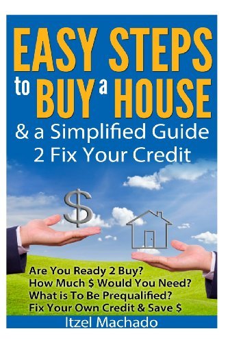 Cover for Itzel Machado · Easy Steps to Buy a House &amp; a Simplified Guide 2 Fix Your Credit (Paperback Book) (2013)