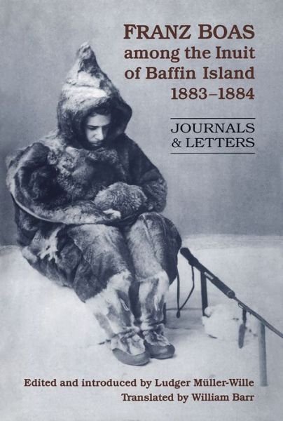 Cover for Ludger Muller Wille · Franz Boas among the Inuit of Baffin Island, 1883-1884: Journals and Letters (Paperback Bog) (2016)