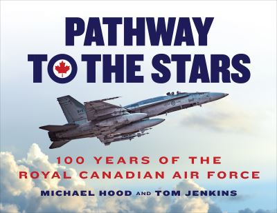 Pathway to the Stars: 100 Years of the Royal Canadian Air Force - Michael Hood - Books - University of Toronto Press - 9781487547431 - October 24, 2023