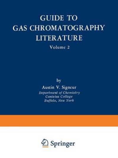 Cover for Austin V. Signeur · Guide to Gas Chromatography Literature: Volume 2 (Paperback Book) [Softcover reprint of the original 1st ed. 1967 edition] (2013)