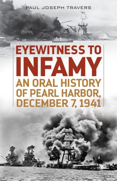 Cover for Paul Joseph Travers · Eyewitness to Infamy: An Oral History of Pearl Harbor, December 7, 1941 (Paperback Book) (2016)