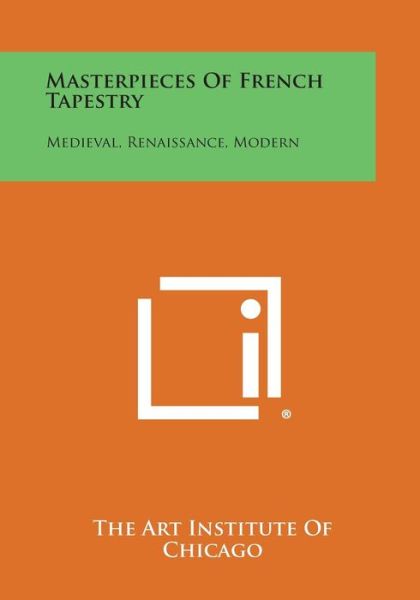 Cover for The Art Institute of Chicago · Masterpieces of French Tapestry: Medieval, Renaissance, Modern (Paperback Book) (2013)