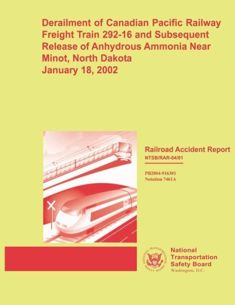 Railroad Accident Report: Derailment of Canadian Pacific Railway Freight Train 292-16 and Subsequent Release of Anhydrous Ammonia Near Minot, No - National Transportation Safety Board - Books - Createspace - 9781495397431 - February 19, 2014