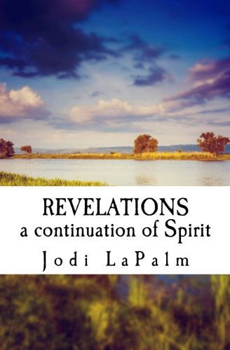 Cover for Jodi Lapalm · Revelations: a Continuation of Spirit (Volume 2) (Paperback Book) (2014)