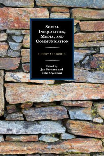 Social Inequalities, Media, and Communication: Theory and Roots - Communication, Globalization, and Cultural Identity - - Books - Lexington Books - 9781498523431 - February 4, 2016