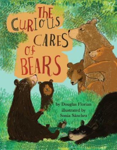 Cover for Douglas Florian · Curious Cares of Bears (Book) (2018)