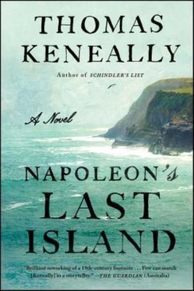 Cover for Thomas Keneally · Napoleon's Last Island: A Novel (Paperback Bog) (2017)