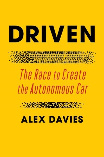 Cover for Alex Davies · Driven: The Race to Create the Autonomous Car (Hardcover Book) (2021)