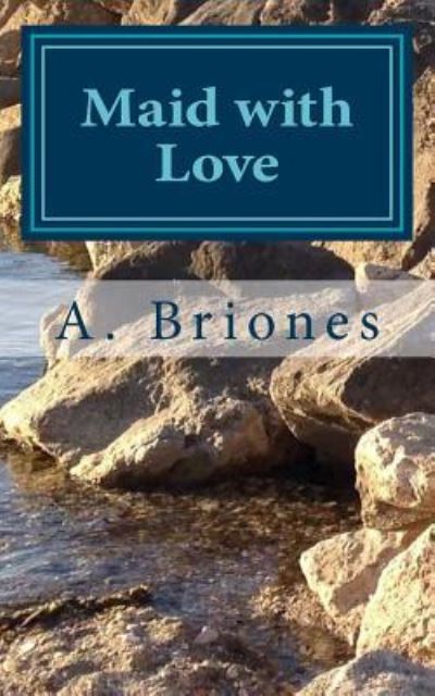 Cover for A Briones · Maid with Love (Paperback Book) (2014)