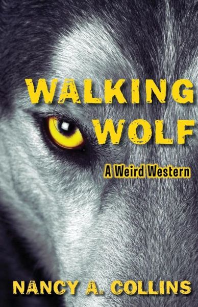 Cover for Nancy a Collins · Walking Wolf: a Weird Western (Paperback Book) (2015)