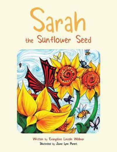 Cover for Evangeline Lincoln Wollmar · Sarah the Sunflower Seed (Paperback Book) (2015)