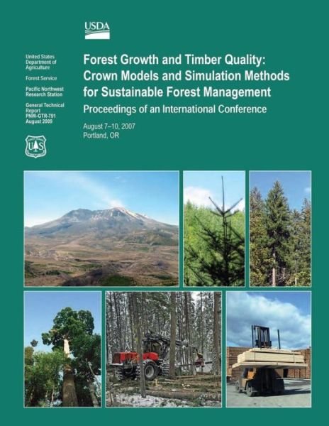 Forest Growth and Timber Quality: Crown Models and Simulation Methods for Sustainable Forest Management Proceedings of an International Confrence - U S Department of Agriculture - Livres - Createspace - 9781505906431 - 3 janvier 2015