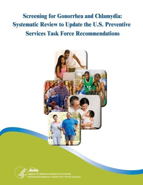 Cover for Agency for Healthcare Resea and Quality · Screening for Gonorrhea and Chlamydia: Systematic Review to Update the U.s. Preventive Services Task Force Recommendations (Pocketbok) (2015)