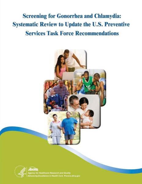 Cover for Agency for Healthcare Resea and Quality · Screening for Gonorrhea and Chlamydia: Systematic Review to Update the U.s. Preventive Services Task Force Recommendations (Paperback Book) (2015)