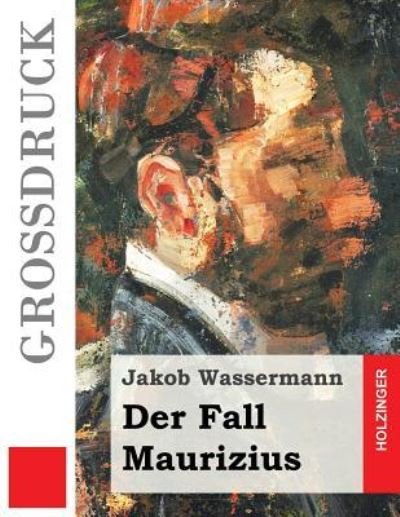 Cover for Jakob Wassermann · Der Fall Maurizius (Grossdruck) (Pocketbok) (2015)