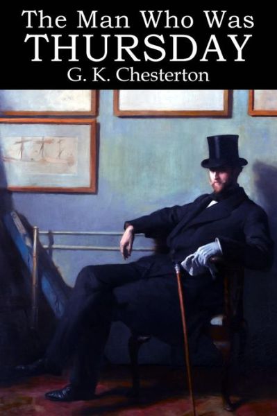 The Man Who Was Thursday - G K Chesterton - Books - Createspace - 9781511693431 - April 12, 2015