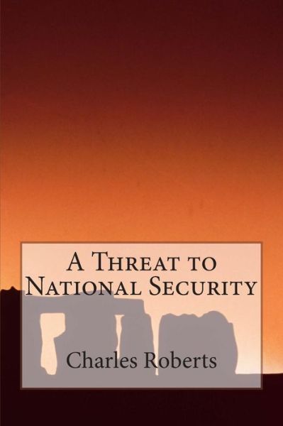 Cover for Charles Roberts · A Threat to National Security (Pocketbok) (2015)