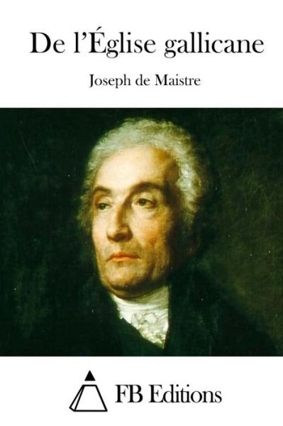 Cover for Joseph De Maistre · De L'eglise Gallicane (Taschenbuch) (2015)