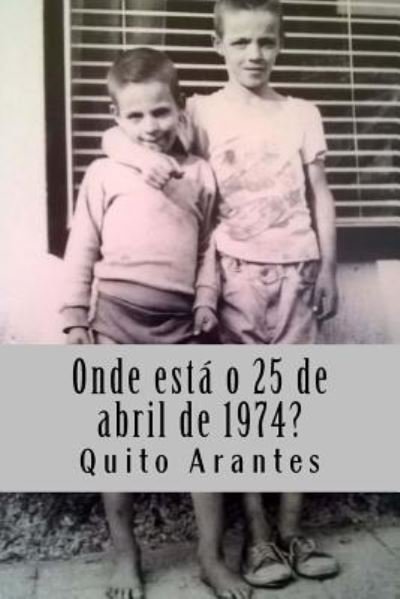 Cover for Quito Arantes · Onde esta o 25 de abril de 1974? (Paperback Book) (2017)