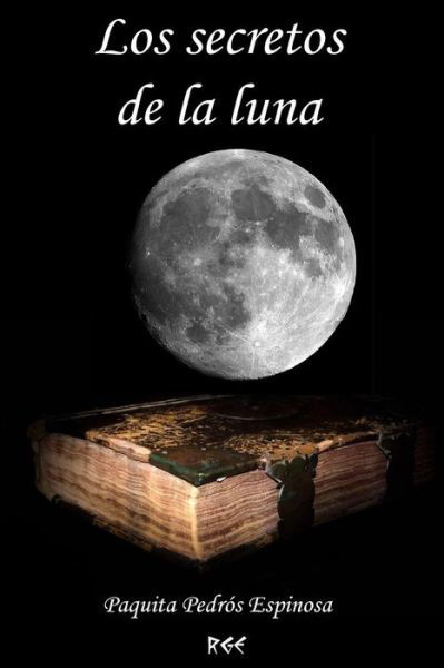 Cover for Paquita Pedros Espinosa · Los Secretos De La Luna (Paperback Book) (2015)