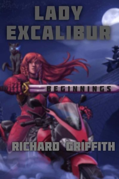 Cover for Richard Griffith · Lady Excalibur, Beginnings (Paperback Book) (2015)