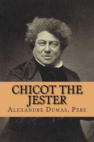 Cover for Pere M Alexandre Dumas · Chicot the Jester (Paperback Book) (2015)