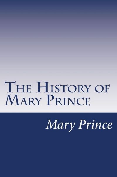 Cover for Mary Prince · The History of Mary Prince: a West Indian Slave (Paperback Book) (2015)