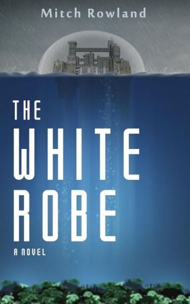 Cover for Mitch Rowland · The White Robe (Taschenbuch) (2015)