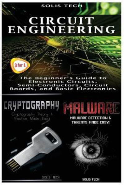 Cover for Solis Tech · Circuit Engineering &amp; Cryptography &amp; Malware (Paperback Bog) (2016)