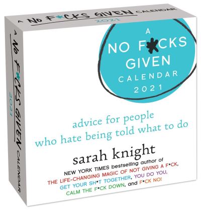 A No F*cks Given 2021 Day-to-Day Calendar: advice for people who hate being told what to do - Sarah Knight - Merchandise - Andrews McMeel Publishing - 9781524857431 - November 12, 2020