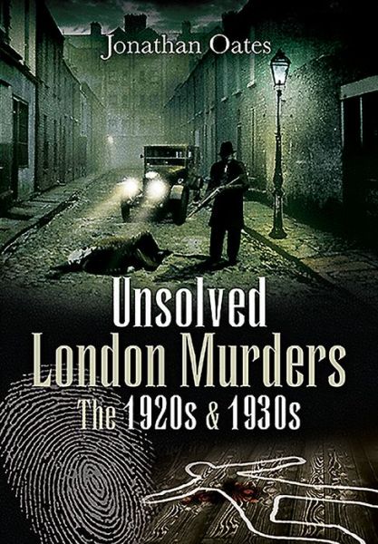 Cover for Jonathan Oates · Unsolved London Murders: The 1920s &amp; 1930s (Paperback Book) (2020)