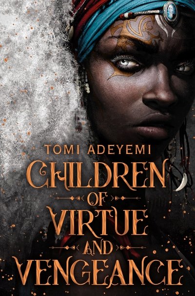 Cover for Tomi Adeyemi · Children of Virtue and Vengeance: A West African-inspired YA Fantasy, Filled with Danger and Magic - Legacy of Orisha (Innbunden bok) (2019)
