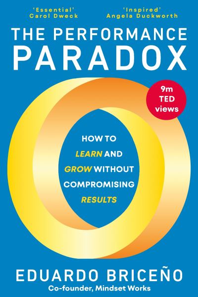 Cover for Eduardo Briceno · The Performance Paradox: How to Learn and Grow Without Compromising Results (Paperback Book) (2023)