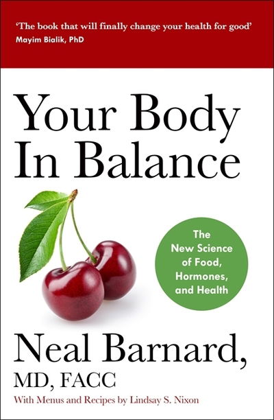 Your Body In Balance: The New Science of Food, Hormones and Health - the Bestselling Solution for Reducing Pain, Improving Health and Losing Weight - Dr Neal Barnard - Livros - John Murray Press - 9781529344431 - 29 de outubro de 2020
