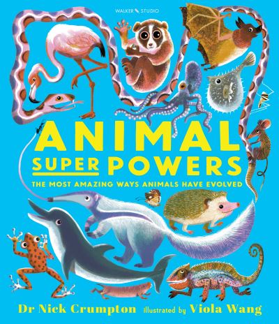 Cover for Dr. Nick Crumpton · Animal Super Powers: The Most Amazing Ways Animals Have Evolved - Walker Studio (Hardcover Book) (2022)