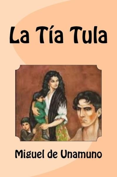 Cover for Miguel De Unamuno · La Tia Tula (Taschenbuch) (2016)