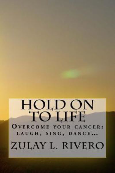 Cover for Zulay L Rivero · Hold on to Life (Paperback Book) (2016)