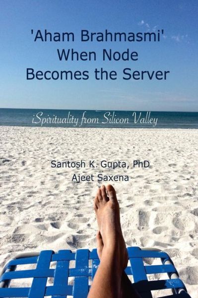 Cover for Ajeet Saxena · 'Aham Brahmasmi' When Node Becomes the Server (Paperback Book) (2016)