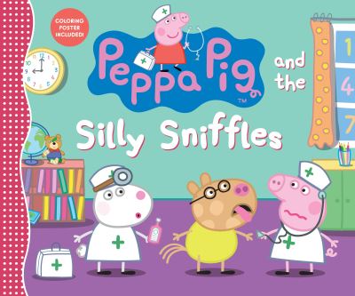 Cover for Candlewick Press · Peppa Pig and the silly sniffles (Book) [First edition. edition] (2018)