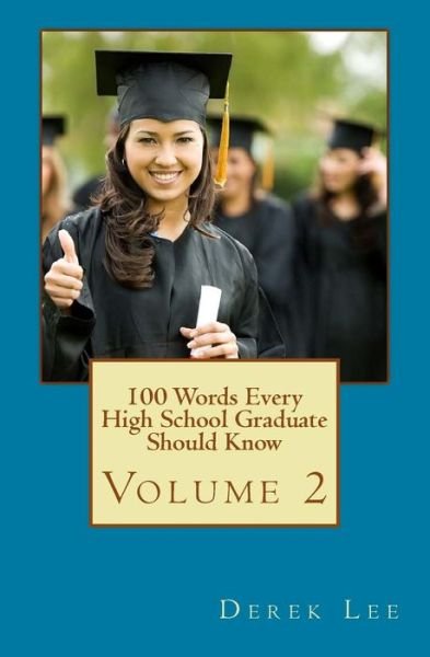 Cover for Derek Lee · 100 Words Every High School Graduate Should Know Volume 2 (Taschenbuch) (2016)