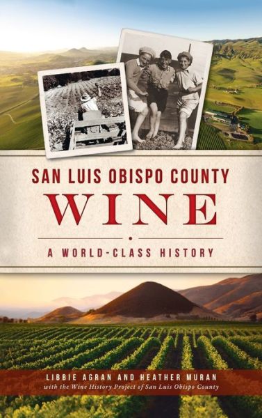 San Luis Obispo County Wine - Libbie Agran - Książki - History PR - 9781540246431 - 1 marca 2021