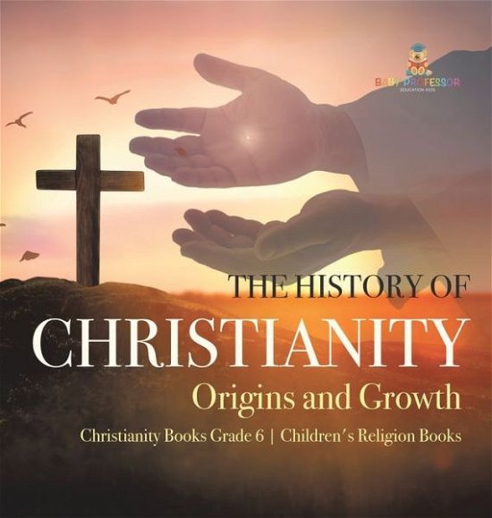 Cover for One True Faith · The History of Christianity: Origins and Growth Christianity Books Grade 6 Children's Religion Books (Hardcover Book) (2021)