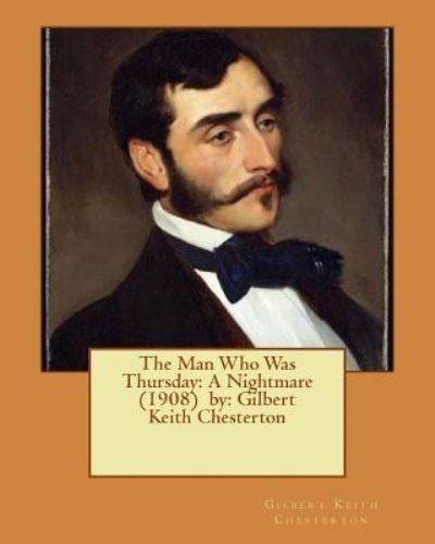 The Man Who Was Thursday - G K Chesterton - Kirjat - Createspace Independent Publishing Platf - 9781542776431 - torstai 26. tammikuuta 2017