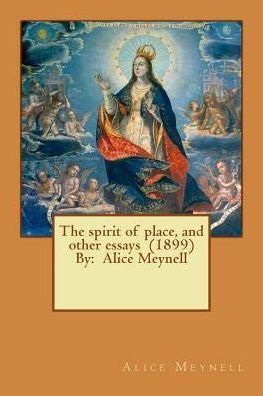 The spirit of place, and other essays (1899) By - Alice Meynell - Bøger - Createspace Independent Publishing Platf - 9781543063431 - 12. februar 2017