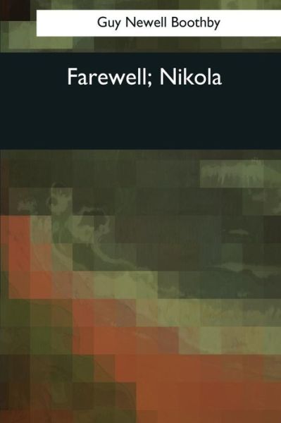 Cover for Guy Newell Boothby · Farewell, Nikola (Taschenbuch) (2017)